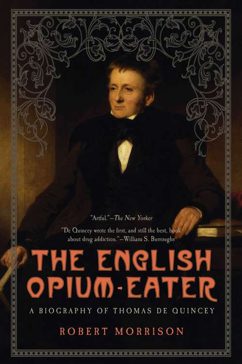 Book cover of The English Opium-Eater: A Biography of Thomas De Quincey