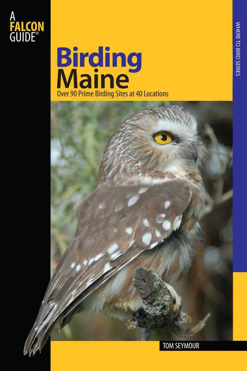 Book cover of Birding Maine: Over 90 Prime Birding Sites At 40 Locations (1st Edition) (Birding Series)