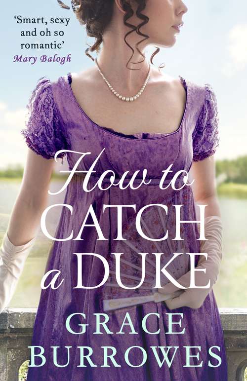 Book cover of How To Catch A Duke: a smart and sexy Regency romance, perfect for fans of Bridgerton (Rogues to Riches #6)