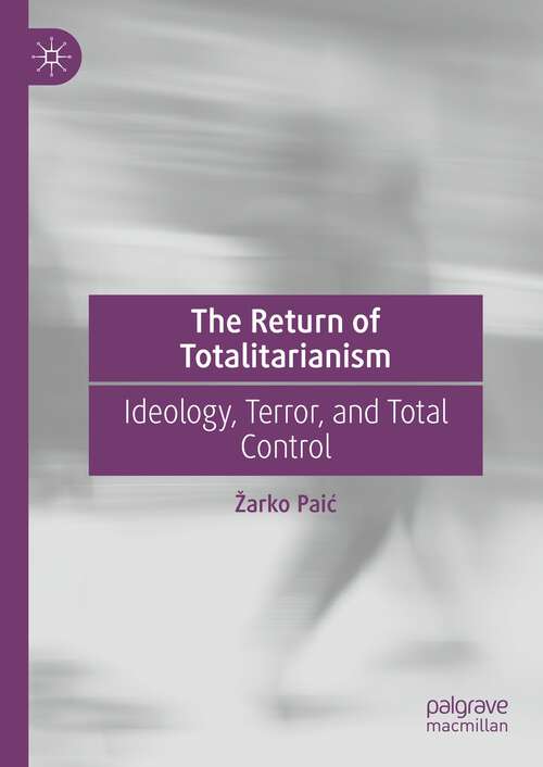 Book cover of The Return of Totalitarianism: Ideology, Terror, and Total Control (1st ed. 2022)