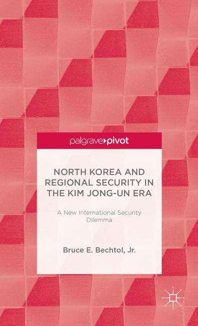 Book cover of North Korea and Regional Security in the Kim Jong-un Era: A New International Security Dilemma