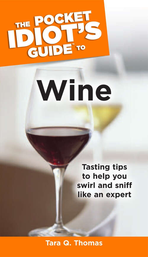 Book cover of The Pocket Idiot's Guide to Wine: Tasting Tips to Help You Swirl and Sniff Like an Expert