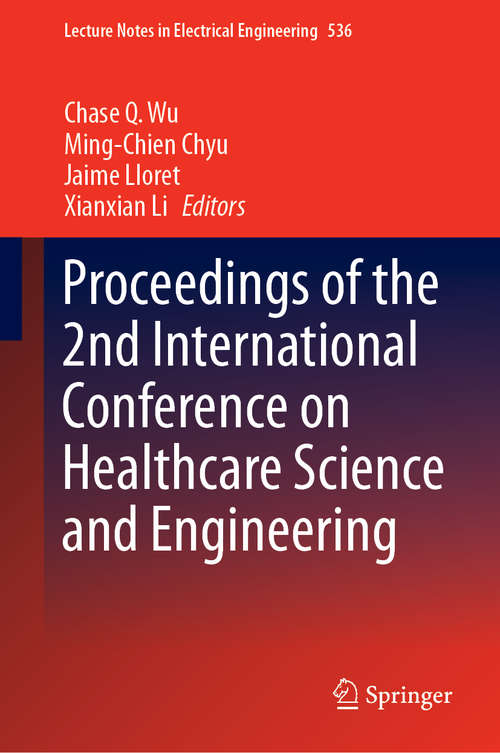 Proceedings of the 2nd International Conference on Healthcare Science and Engineering (Lecture Notes in Electrical Engineering #536)