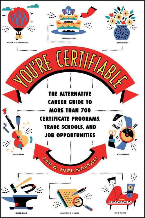 Book cover of You're Certifiable: The Alternative Career Guide to More Than 700 Certificate Programs, Trade Schools, and Job Opportunities