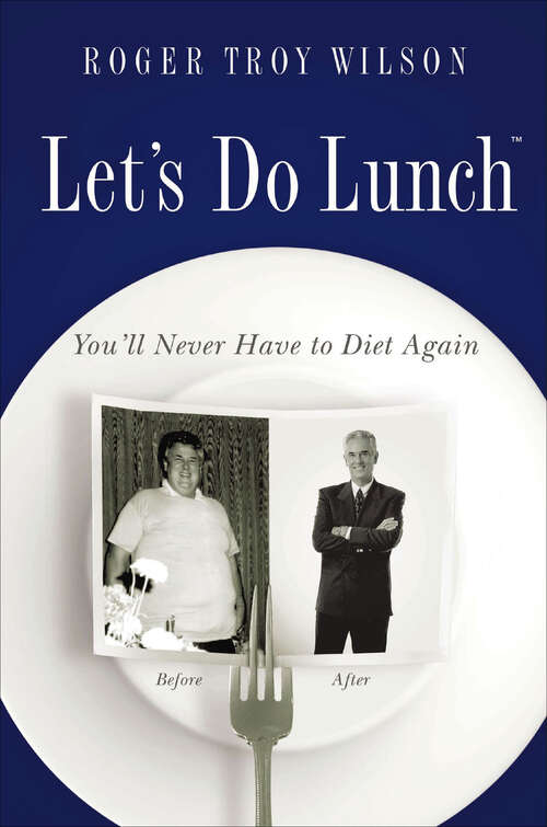 Book cover of Let's Do Lunch: You'll Never Have to Diet Again