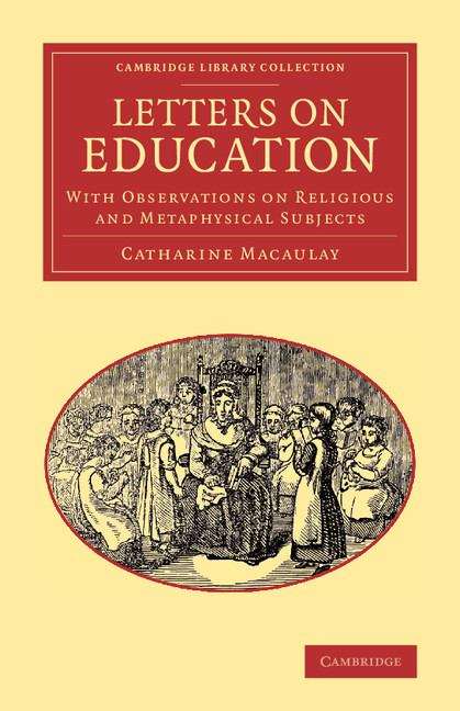 Book cover of Letters On Education: With Observations On Religious And Metaphysical Subjects (Cambridge Library Collection)