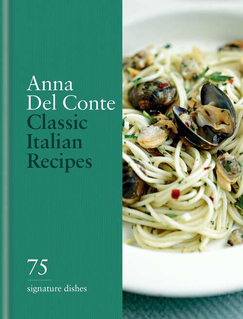 Book cover of Classic Italian Recipes: 75 signature dishes (Classic)