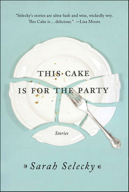 Book cover of This Cake Is for the Party: Stories