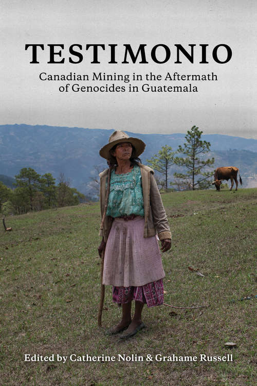 Book cover of Testimonio: Canadian Mining in the Aftermath of Genocides in Guatemala