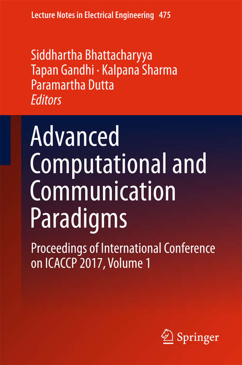 Advanced Computational and Communication Paradigms: Proceedings of International Conference on ICACCP 2017, Volume 1 (Lecture Notes in Electrical Engineering #475)