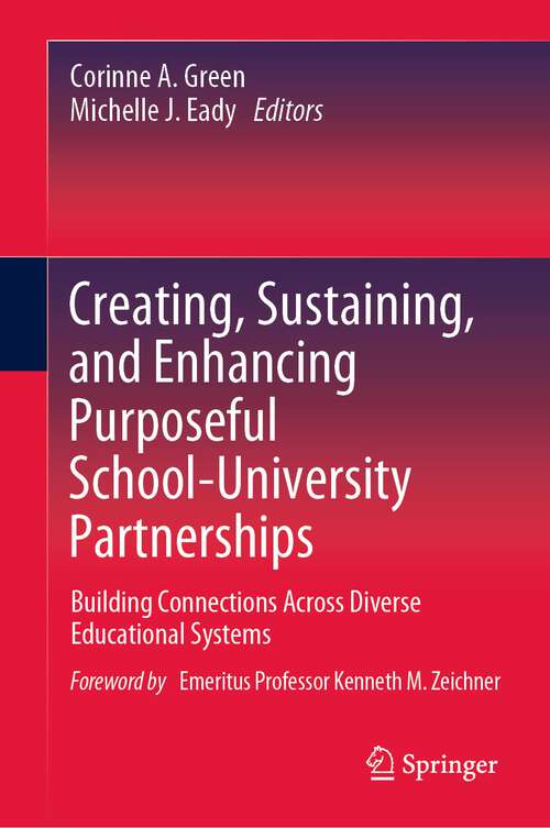 Book cover of Creating, Sustaining, and Enhancing Purposeful School-University Partnerships: Building Connections Across Diverse Educational Systems (1st ed. 2024)