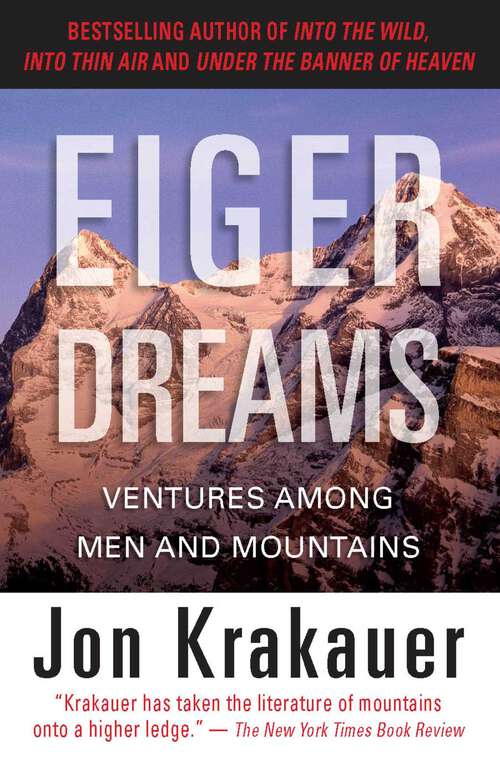 Book cover of Eiger Dreams: Ventures Among Men and Mountains