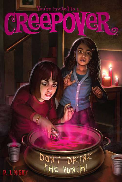 Book cover of Don't Drink the Punch!: Truth Or Dare... ; You Can't Come In Here!; Ready For A Scare?; The Show Must Go On!; There's Something Out There; Best Friends Forever; Is She For Real?; Together Forever; No Trick-or-treating!; It's All Downhill From Here; Don't Drink The Punch!; Etc (You're Invited to a Creepover #11)