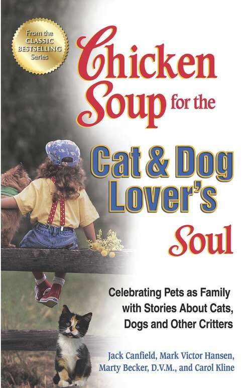 Book cover of Chicken Soup for the Cat & Dog Lover's Soul: Celebrating Pets as Family with Stories About Cats, Dogs and Other Critters