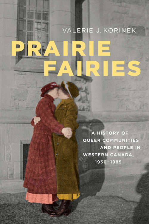 Book cover of Prairie Fairies: A History of Queer Communities and People in Western Canada, 1930-1985 (Studies in Gender and History)