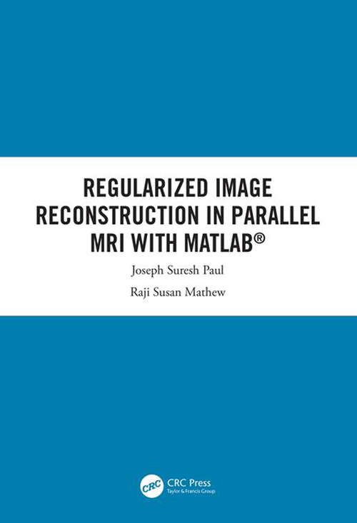 Regularized Image Reconstruction in Parallel MRI with MATLAB®