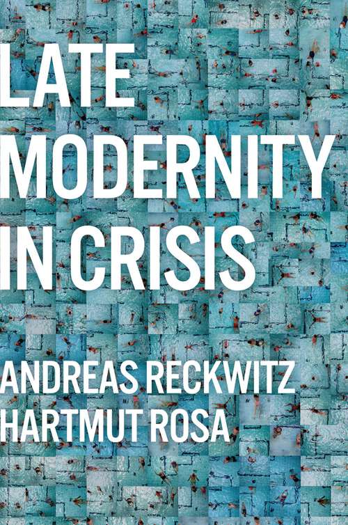 Book cover of Late Modernity in Crisis: Why We Need a Theory of Society
