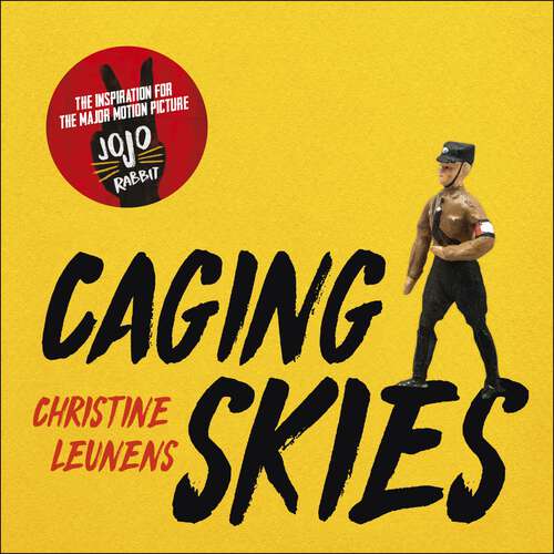 Book cover of Caging Skies: THE INSPIRATION FOR THE MAJOR MOTION PICTURE 'JOJO RABBIT'