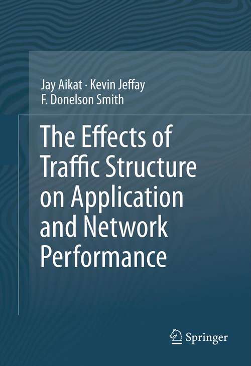The Effects of Traffic Structure on Application and Network Performance