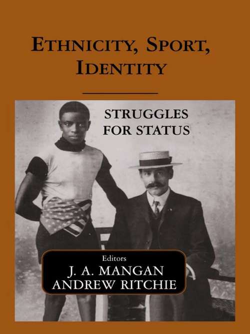 Ethnicity, Sport, Identity: Struggles for Status (Sport in the Global Society)