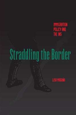 Book cover of Straddling the Border: Immigration Policy and the INS