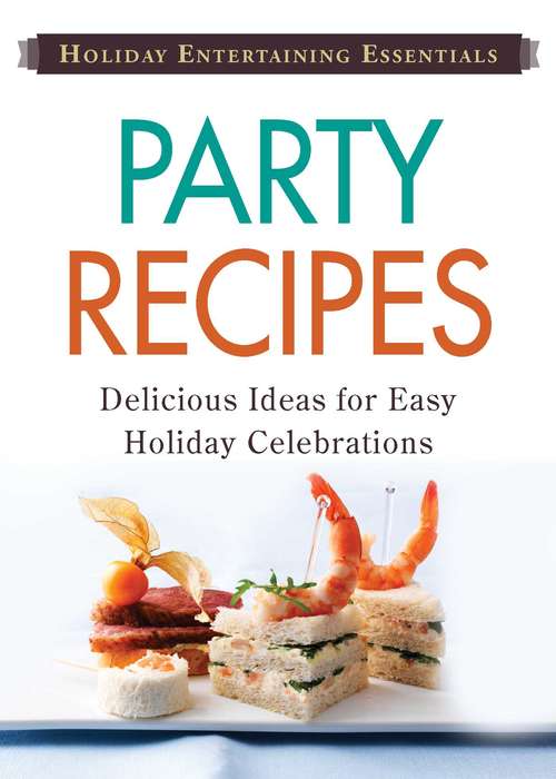 Book cover of Holiday Entertaining Essentials: Party Recipes