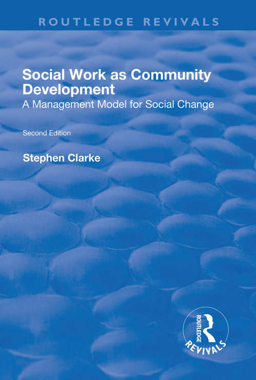 Social Work as Community Development: A Management Model for Social Change