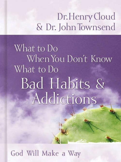 What to Do When You Don't Know What to Do: Bad Habits & Addictions