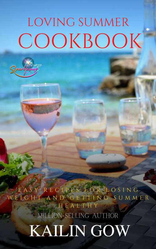 Book cover of Loving Summer Cookbook: Recipes For Losing Weight And Getting Summer Healthy