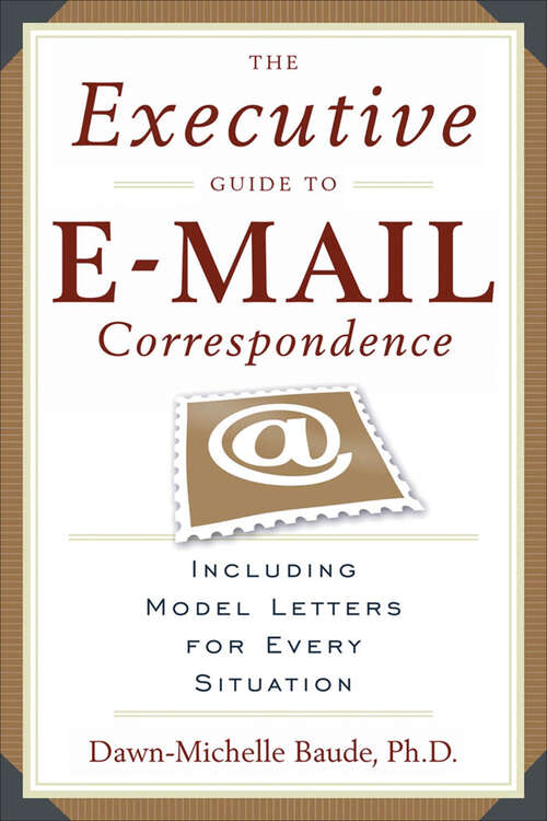 Book cover of The Executive Guide to E-mail Correspondence: Including Model Letters for Every Situation