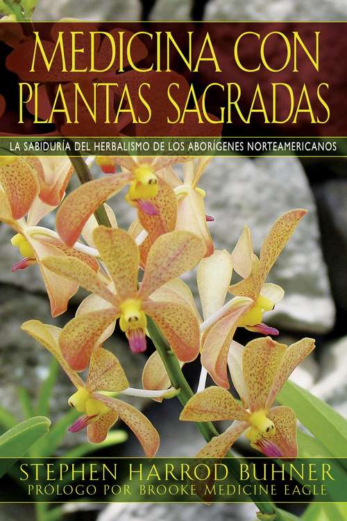 Book cover of Medicina con plantas sagradas: La sabiduría del herbalismo de los aborígenes norteamericanos