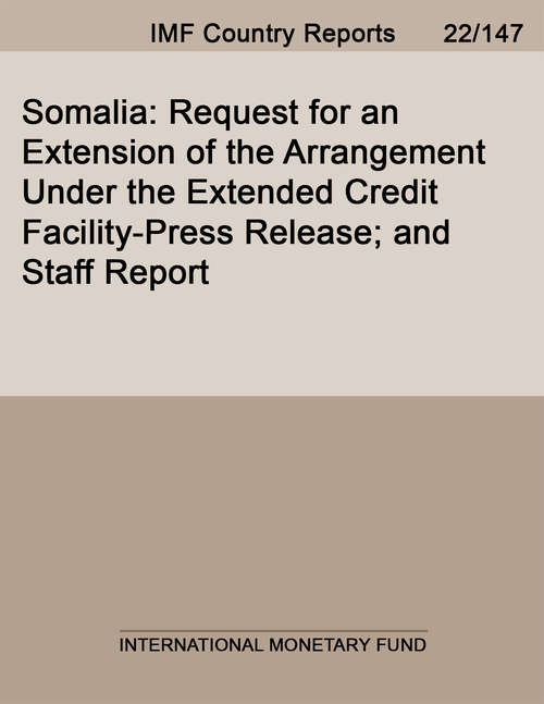 Somalia: Request for an Extension of the Arrangement Under the Extended Credit Facility-Press Release; and Staff Report (Imf Staff Country Reports)