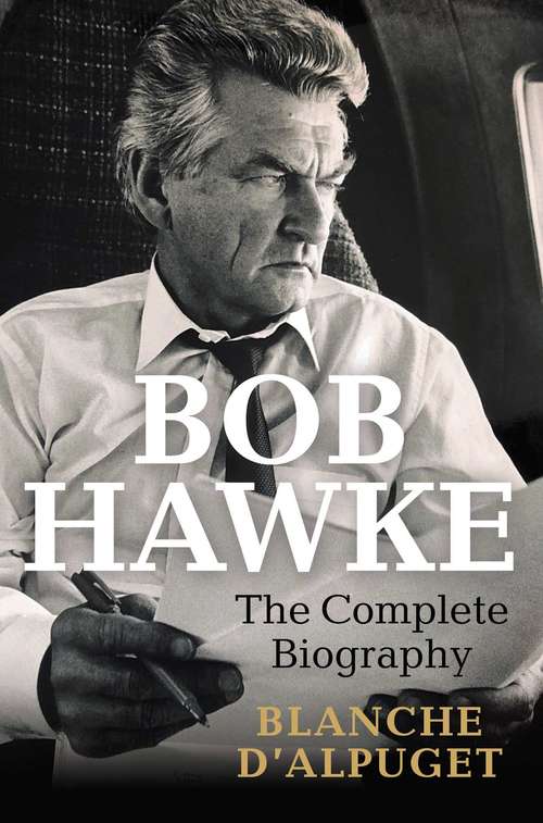 Book cover of Bob Hawke: The Complete Biography