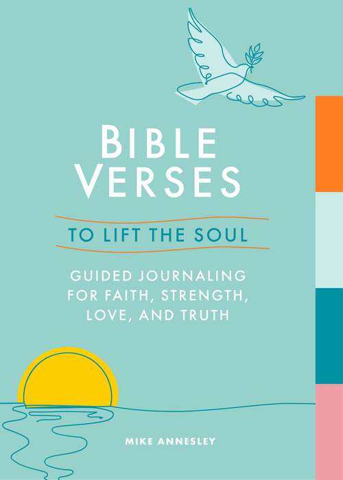 Book cover of Bible Verses to Lift the Soul: Guided Journaling for Faith, Strength, Love and Truth