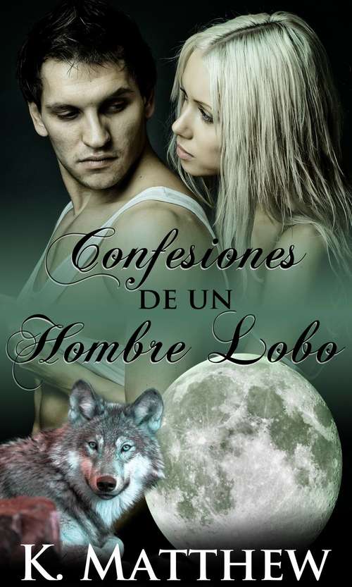 Book cover of Confesiones de un hombre lobo