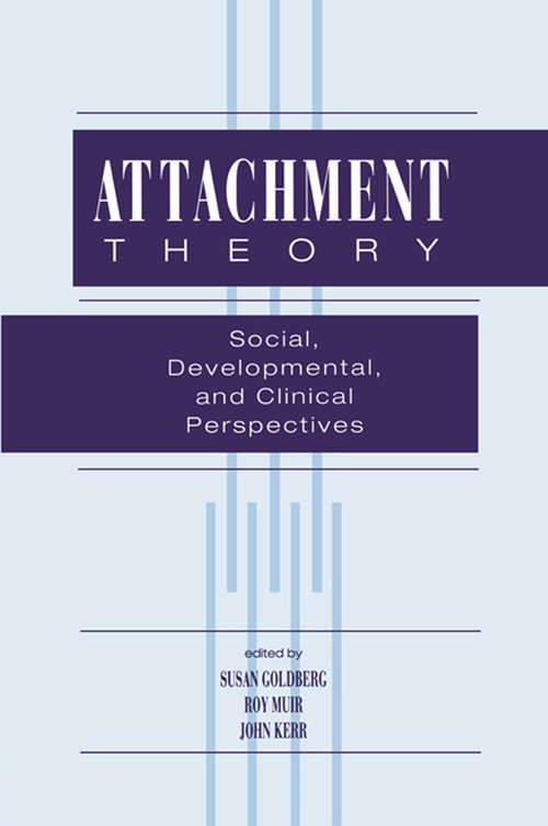 Attachment Theory: Social, Developmental, and Clinical Perspectives