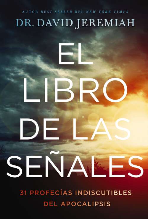 Book cover of El libro de las señales: 31 profecías indiscutibles del Apocalipsis