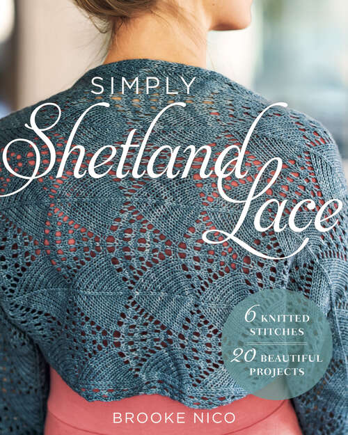 Book cover of Simply Shetland Lace: 6 Knitted Stitches, 20 Beautiful Projects