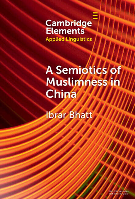 Book cover of Elements in Applied Linguistics: A Semiotics of Muslimness in China