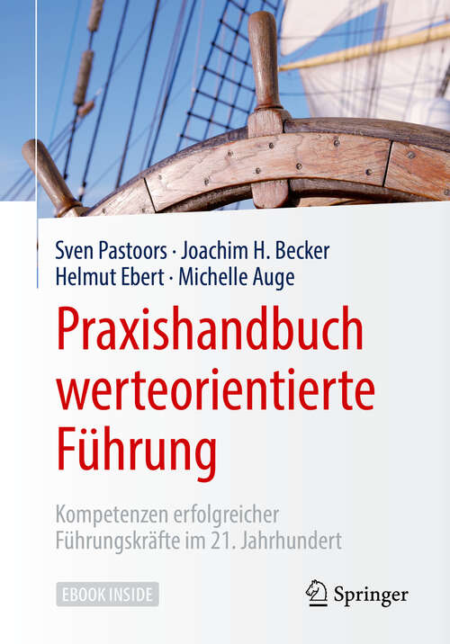 Book cover of Praxishandbuch werteorientierte Führung: Kompetenzen erfolgreicher Führungskräfte im 21. Jahrhundert (1. Aufl. 2019)