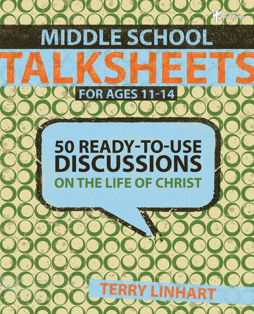 Middle School Talksheets: 50 Ready-to-Use Discussions on the Life of Christ (TalkSheets)