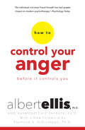 How To Control Your Anger Before It Controls You: Before It Controls You