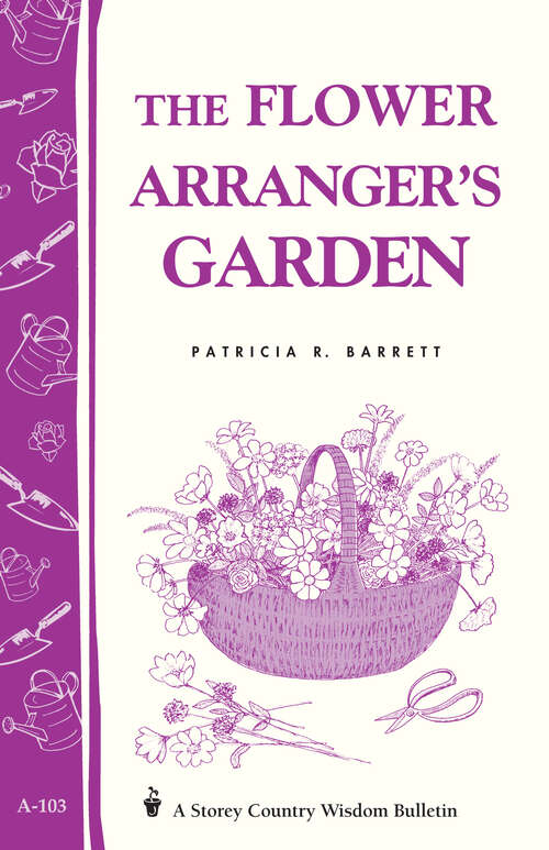 Book cover of The Flower Arranger's Garden: A Storey's Country Wisdom Bulletin