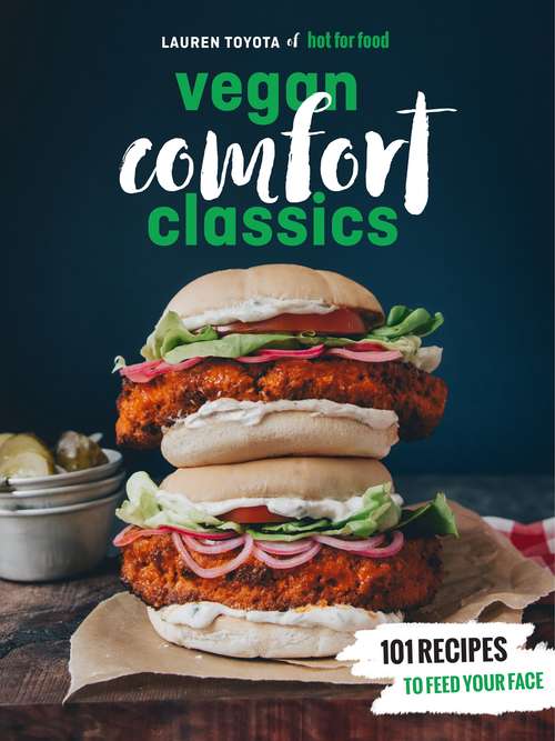 Book cover of Hot for Food Vegan Comfort Classics: Recipes to Feed Your Face