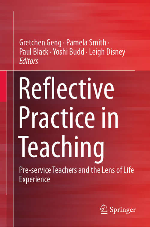 Reflective Practice in Teaching: Pre-service Teachers and the Lens of Life Experience (Reflective Teaching Ser.)