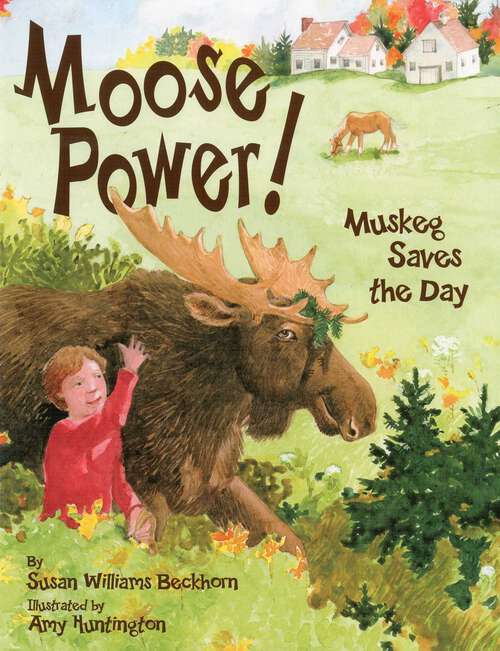 Book cover of Moose Power!: Muskeg Saves the Day