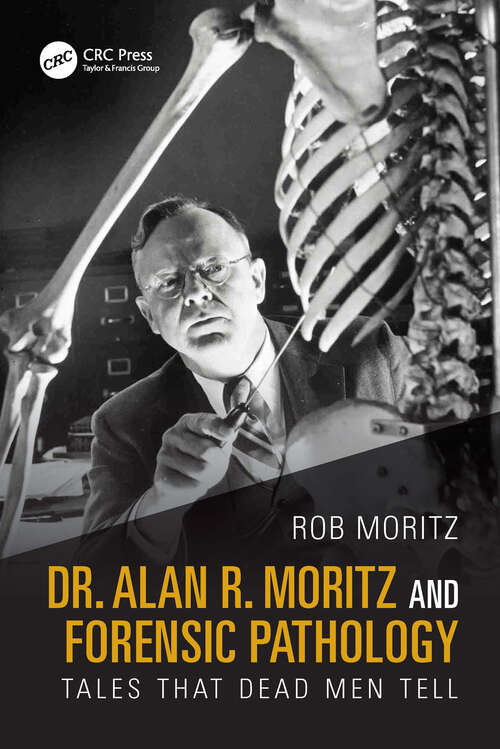 Book cover of Dr. Alan R. Moritz and Forensic Pathology: Tales That Dead Men Tell (1)