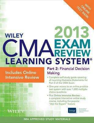 Book cover of Wiley CMA Learning System Exam Review 2013, Financial Decision Making, Online Intensive Review + Test Bank