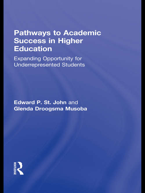 Pathways to Academic Success in Higher Education: Expanding Opportunity for Underrepresented Students