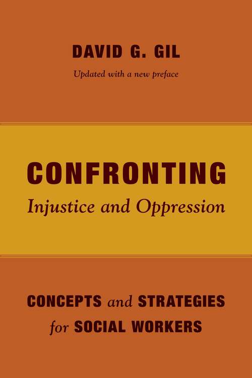 Confronting Injustice and Oppression: Concepts and Strategies for Social Workers (Foundations of Social Work Knowledge Series)